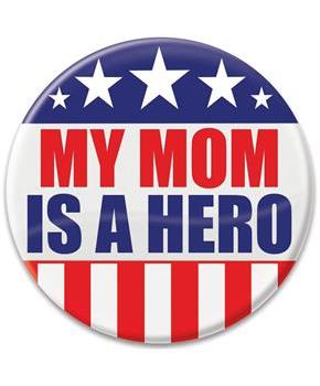 My Mom Is A Hero Button
