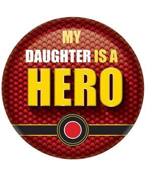 My Daughter Is A Hero Button