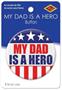My Dad Is A Hero Button