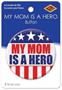 My Mom Is A Hero Button