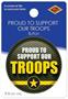 Proud To Support Our Troops Button