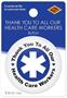 TY To All Our Health Care Workers Button