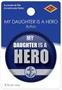 My Daughter Is A Hero Button