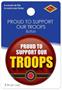 Proud To Support Our Troops Button