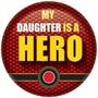 My Daughter Is A Hero Button