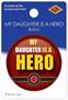 My Daughter Is A Hero Button