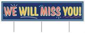 Plastic Jumbo We Will MissYou! Yard Sign