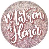 Matron of Honor Button